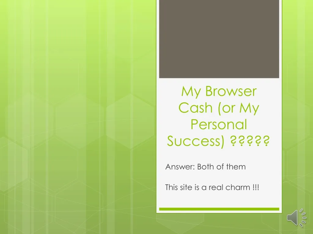 my browser cash or my personal success