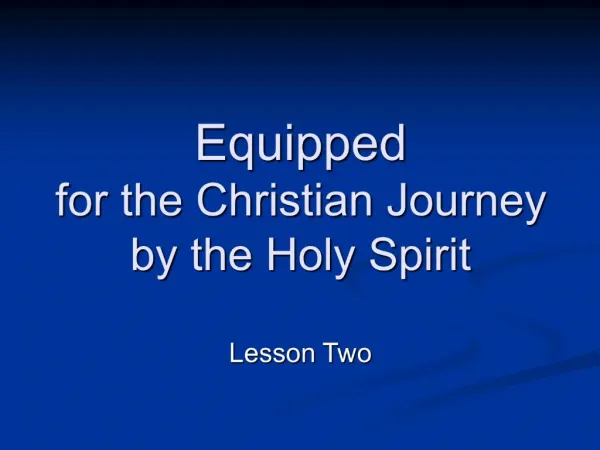 Equipped for the Christian Journey by the Holy Spirit