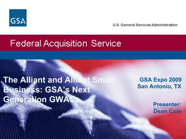 The Alliant and Alliant Small Business: GSA s Next Generation GWACs