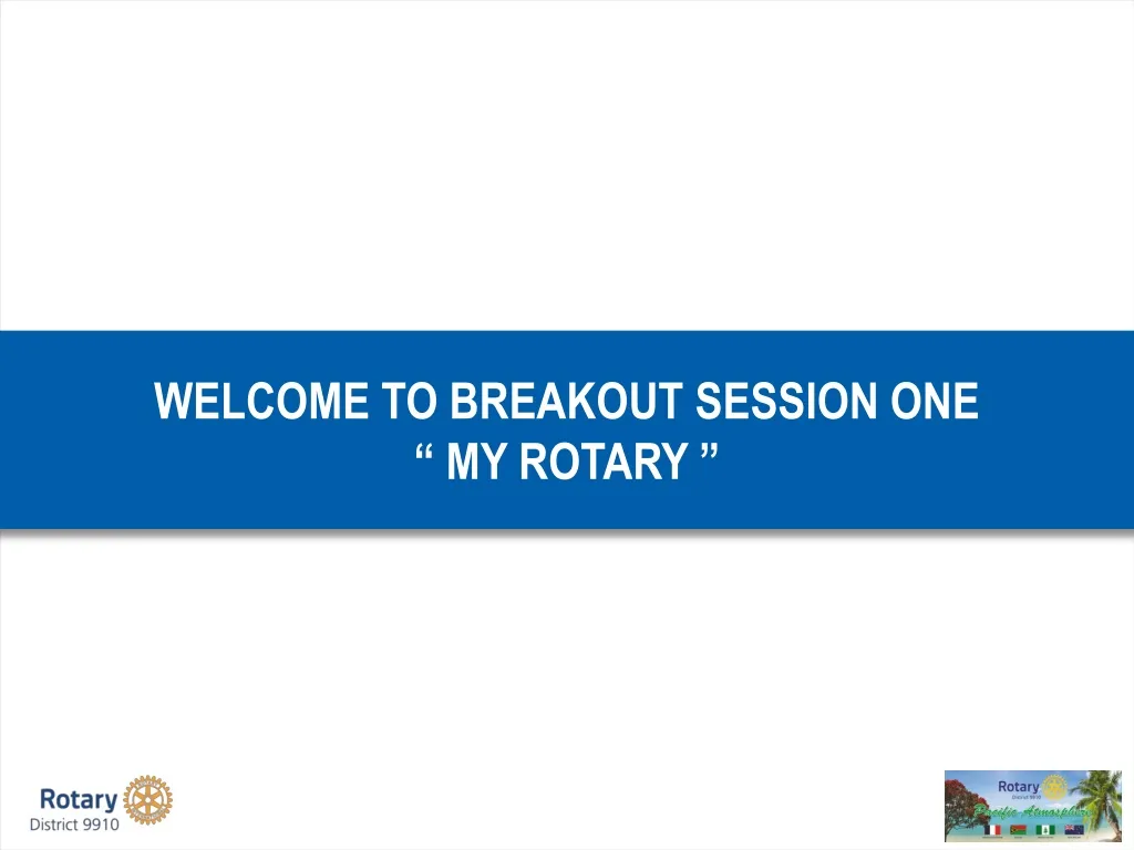 welcome to breakout session one my rotary