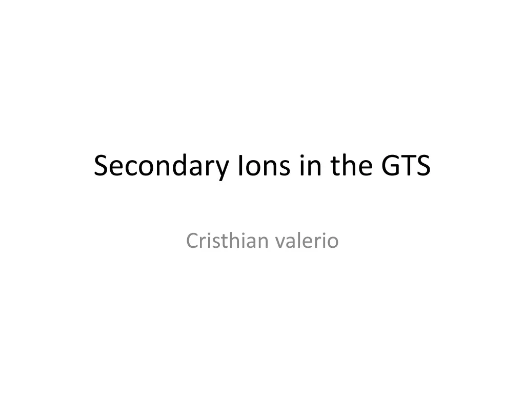 secondary ions in the gts