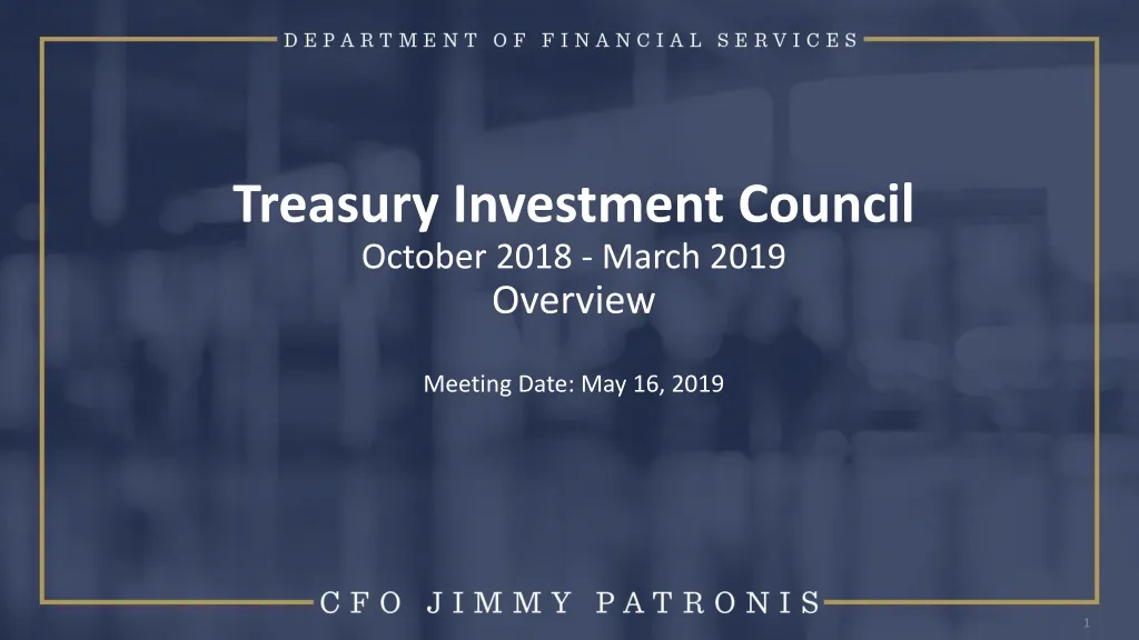 treasury investment council october 2018 march 2019 overview meeting date may 16 2019