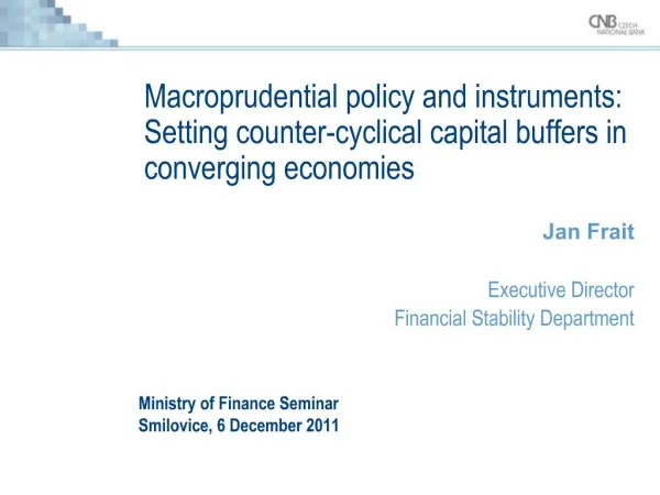 Macroprudential policy and instruments: Setting counter-cyclical capital buffers in converging economies Jan Frait Exe