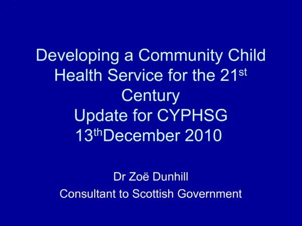 Developing a Community Child Health Service for the 21st Century Update for CYPHSG 13th December 2010