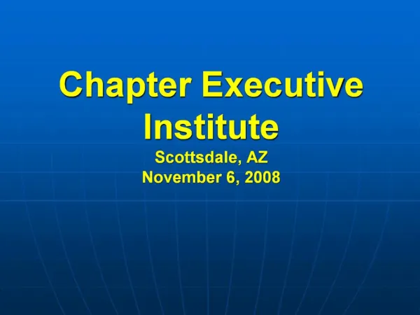 Chapter Executive Institute Scottsdale, AZ November 6, 2008