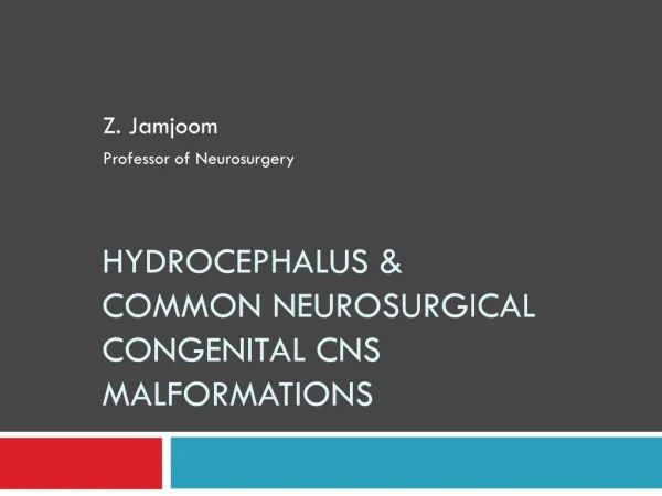 Hydrocephalus &amp; Common Neurosurgical Congenital CNS Malformations
