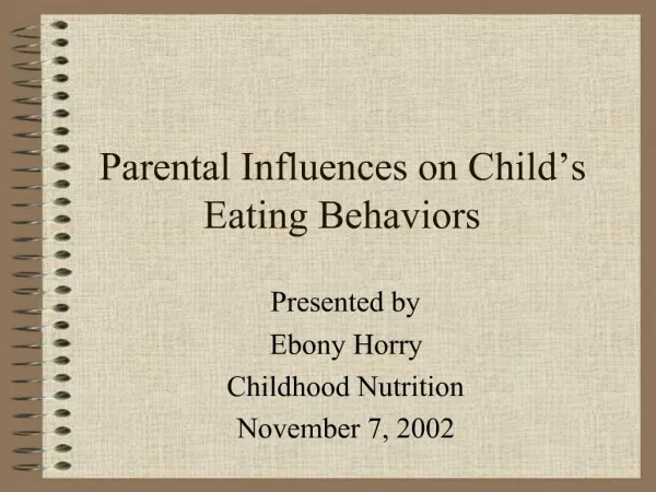 Parental Influences on Child s Eating Behaviors