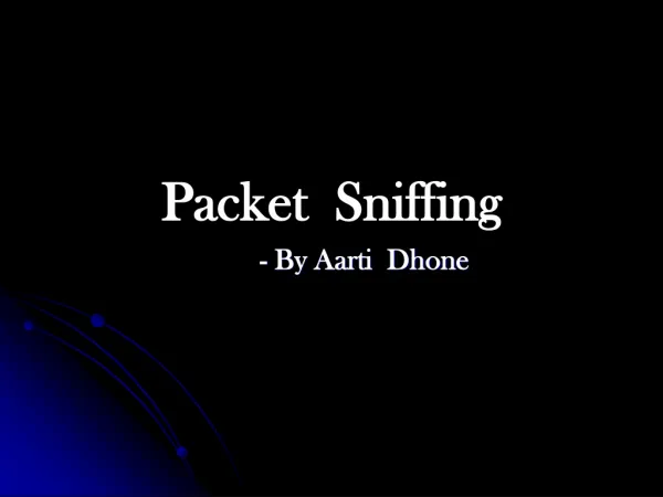Packet Sniffing - By Aarti Dhone