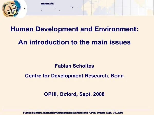Human Development and Environment: An introduction to the main issues Fabian Scholtes Centre for Development Research,