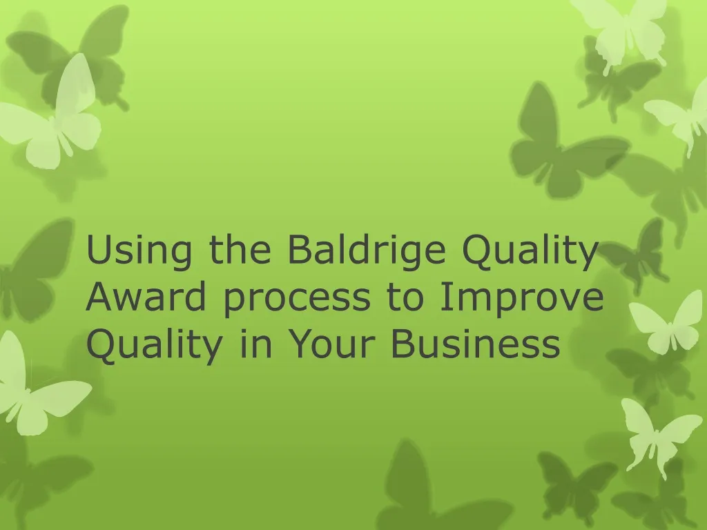 using the baldrige quality award process to improve quality in your business