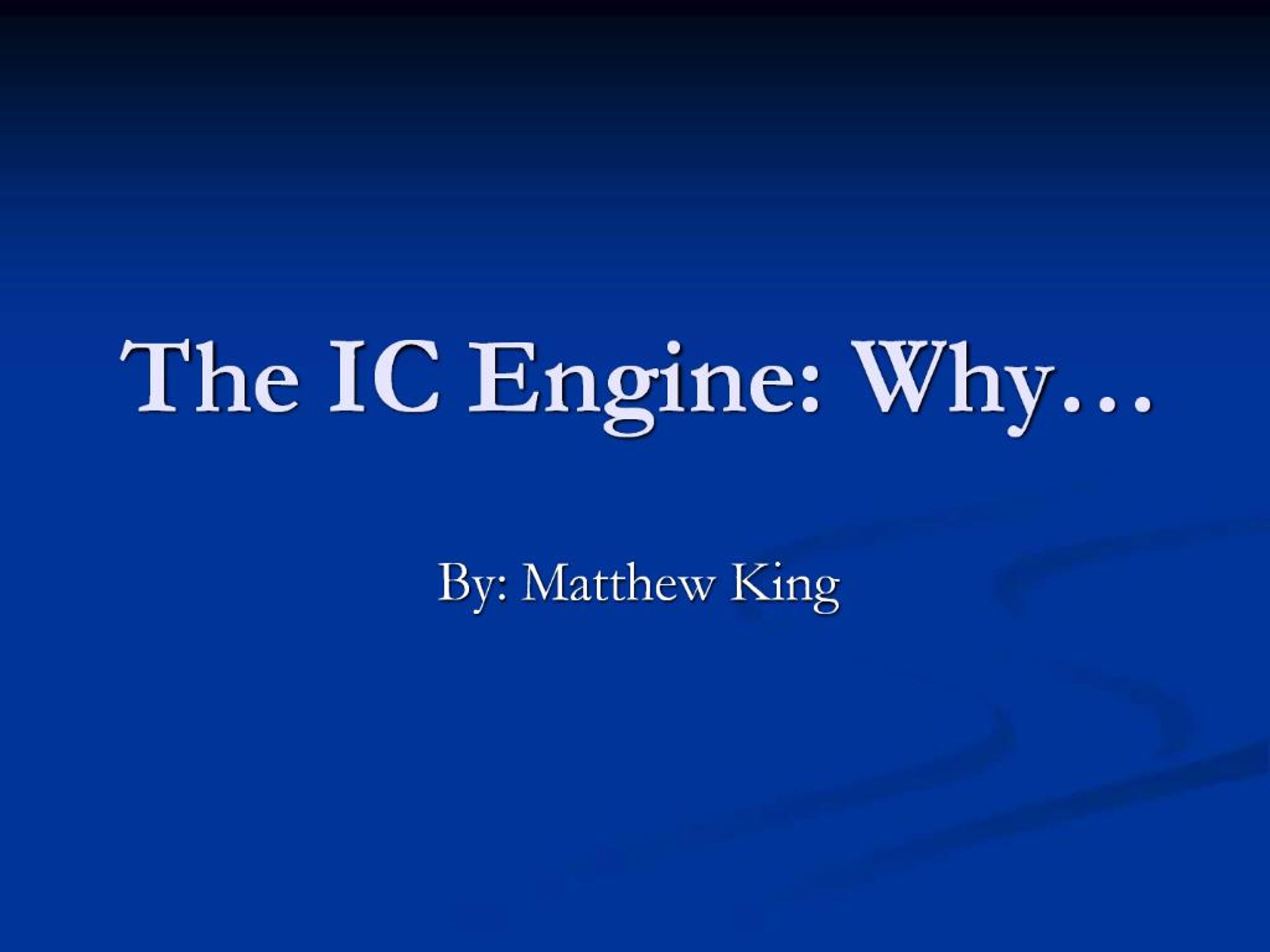 PPT - The IC Engine: Why PowerPoint Presentation, free download - ID ...