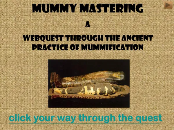 Mummy Mastering A Webquest through the ancient practice of Mummification