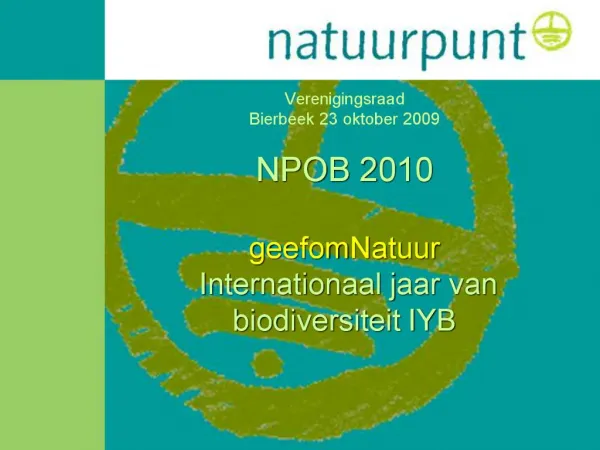 Verenigingsraad Bierbeek 23 oktober 2009 NPOB 2010 geefomNatuur Internationaal jaar van biodiversiteit IYB