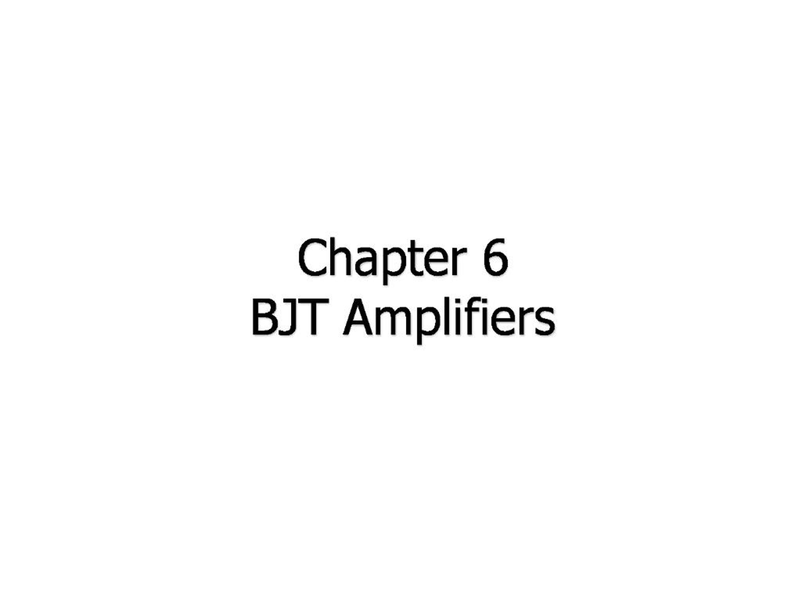 PPT - Chapter 6 BJT Amplifiers PowerPoint Presentation, free download ...