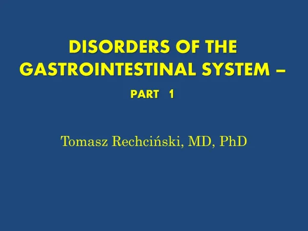 DISORDERS OF THE GASTROINTESTINAL SYSTEM – PART 1
