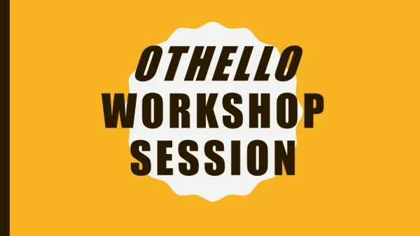 Othello Workshop Session