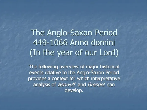 The Anglo-Saxon Period 449-1066 Anno domini In the year of our Lord