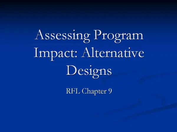 Assessing Program Impact: Alternative Designs