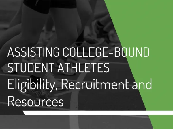 ASSISTING COLLEGE-BOUND STUDENT ATHLETES Eligibility, Recruitment and Resources