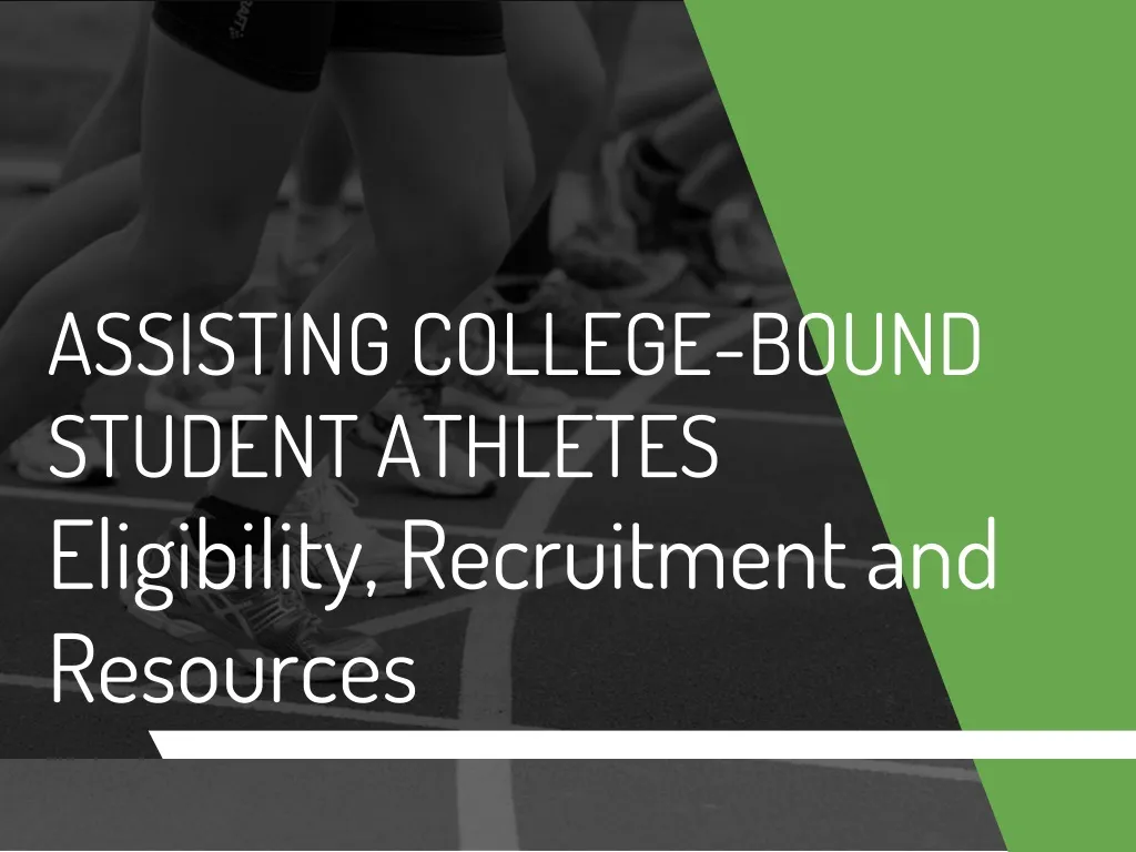 assisting college bound student athletes eligibility recruitment and resources