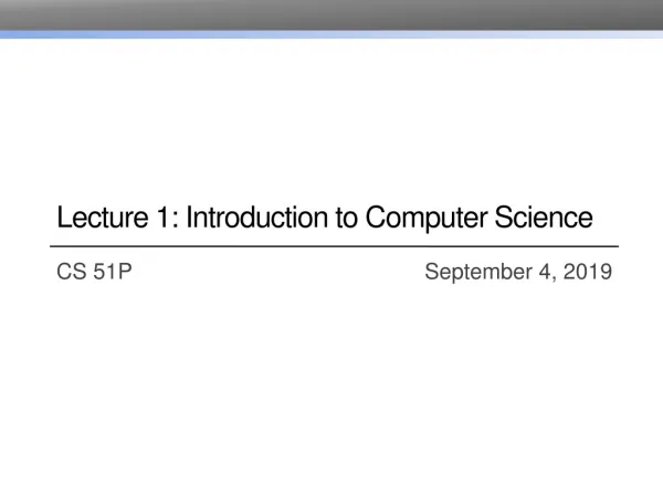 Lecture 1: Introduction to Computer Science