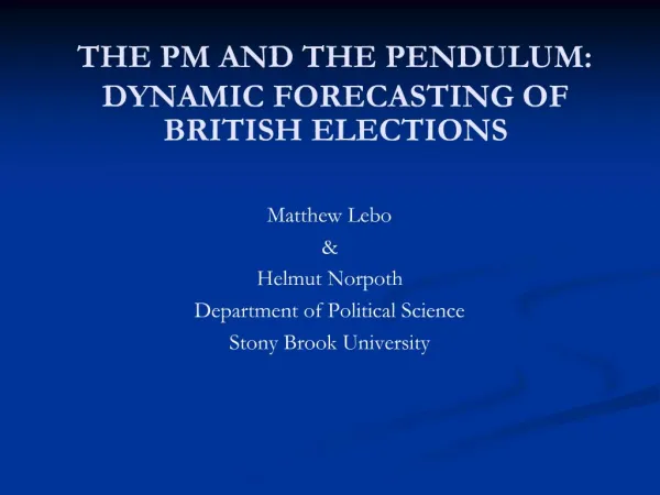 THE PM AND THE PENDULUM: DYNAMIC FORECASTING OF BRITISH ELECTIONS