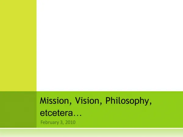 Mission, Vision, Philosophy, etcetera