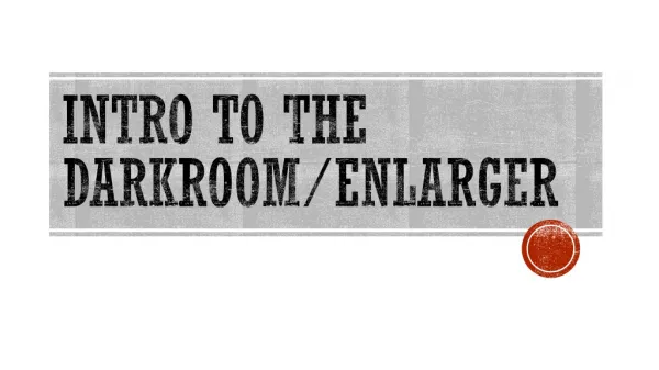 Intro to the Darkroom/enlarger