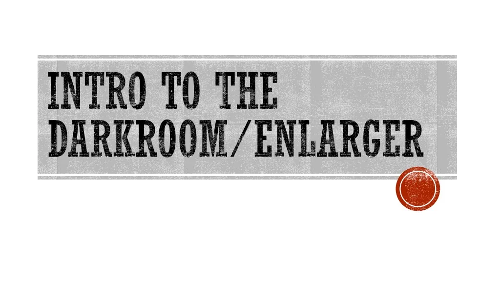 intro to the darkroom enlarger
