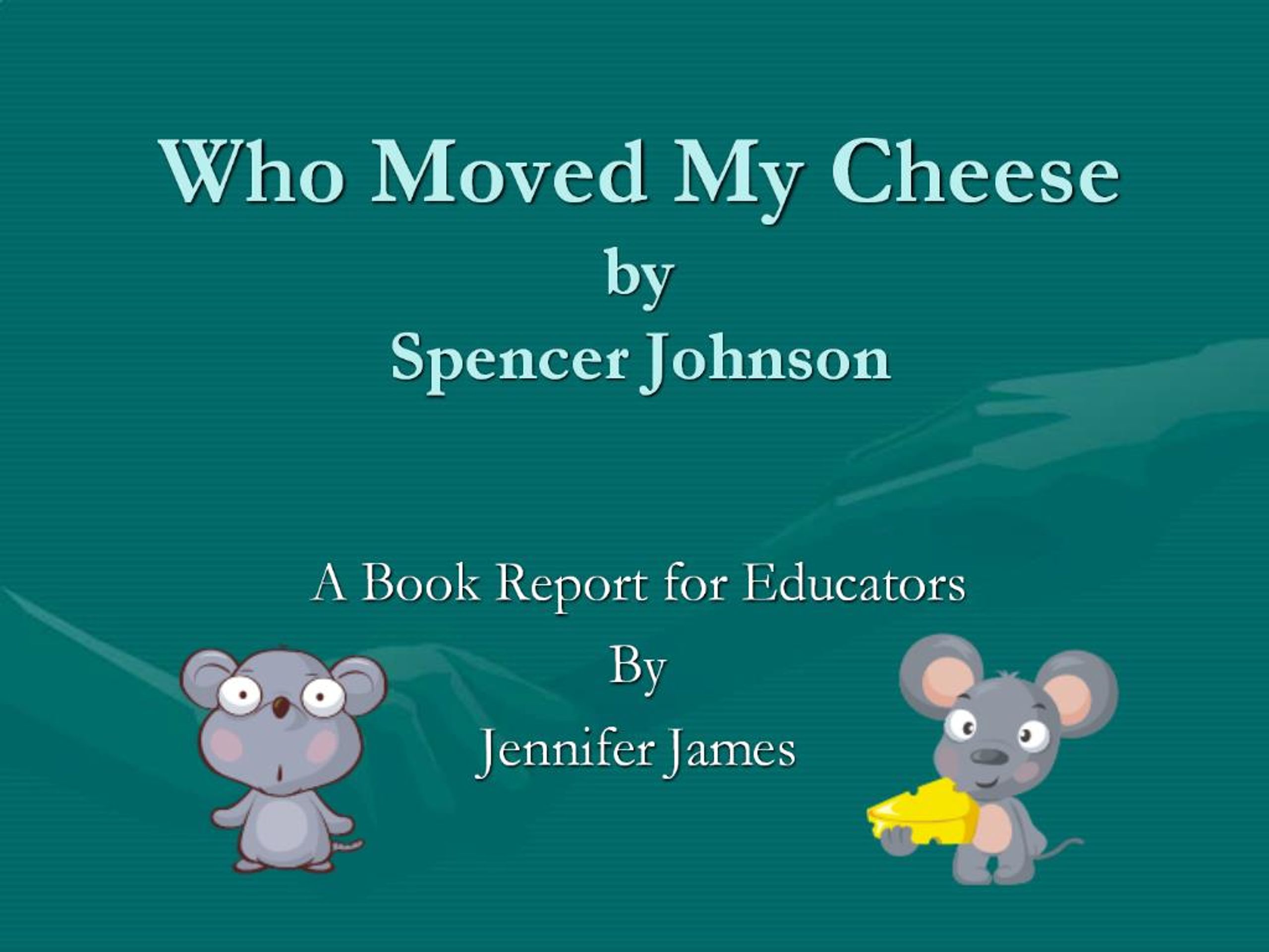 PPT - Who Moved My Cheese by Spencer Johnson PowerPoint Presentation, free download - ID:1025615