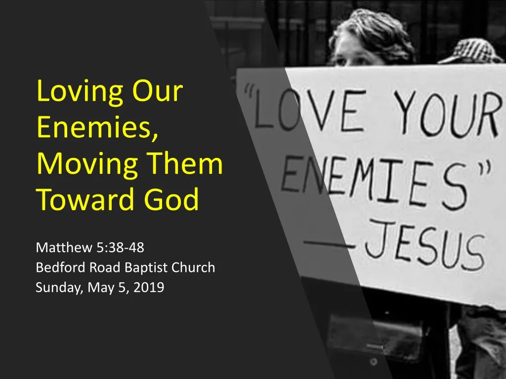 loving our enemies moving them toward god