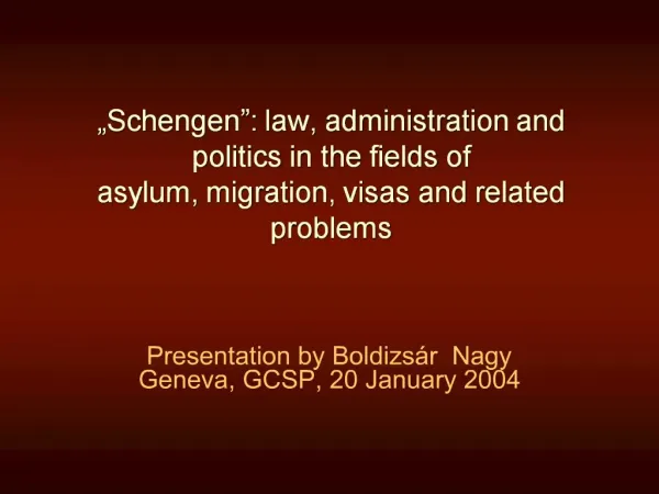 Schengen : law, administration and politics in the fields of asylum, migration, visas and related problems