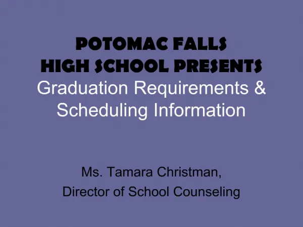 POTOMAC FALLS HIGH SCHOOL PRESENTS Graduation Requirements Scheduling Information