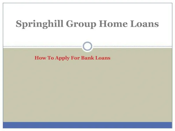 Springhill Group Home : How To Apply For Bank Loans