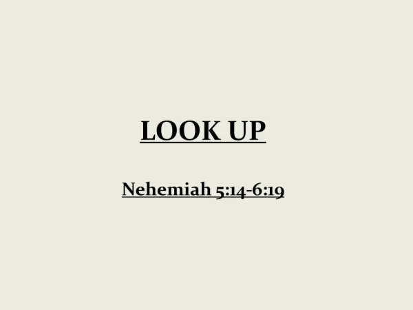 LOOK UP Nehemiah 5:14-6:19