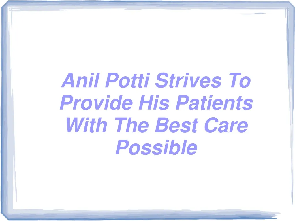 anil potti strives to provide his patients with