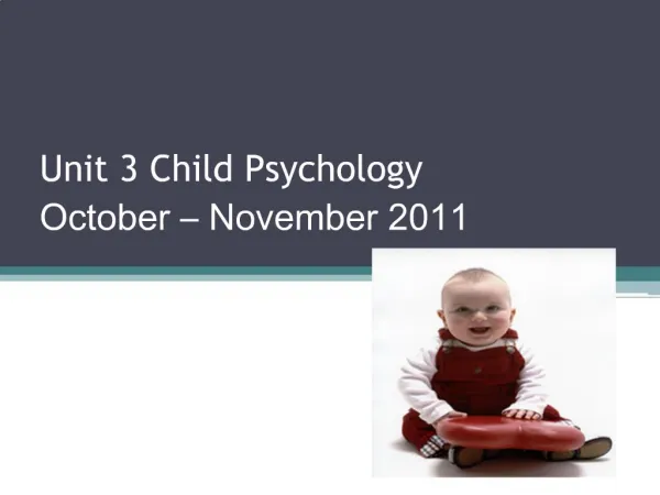Unit 3 Child Psychology October November 2011