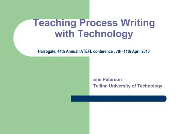 Teaching Process Writing with Technology Harrogate, 44th Annual IATEFL conference , 7th -11th April 2010