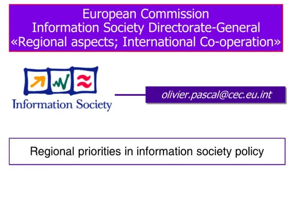 European Commission Information Society Directorate-General Regional aspects; International Co-operation