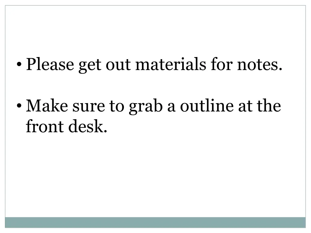 please get out materials for notes make sure