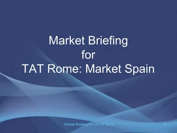 Market Briefing for TAT Rome: Market Spain