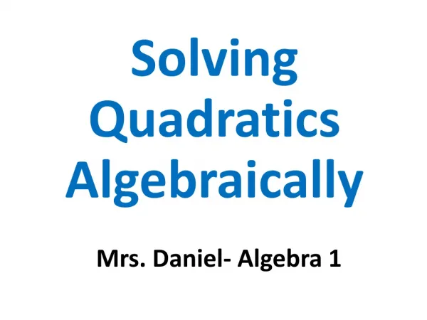 Solving Quadratics Algebraically