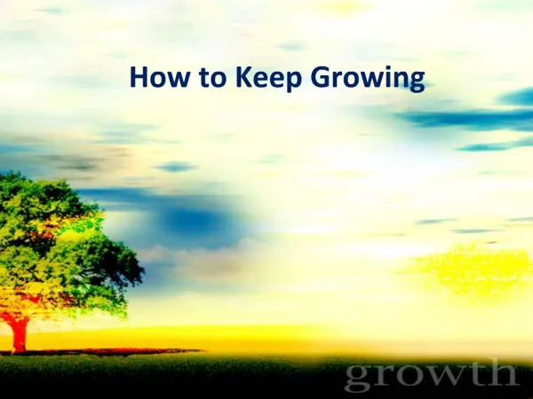 How to Keep Growing