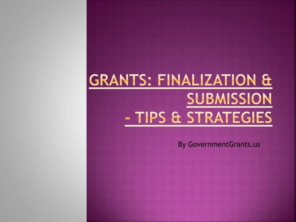 grants finalization submission tips strategies
