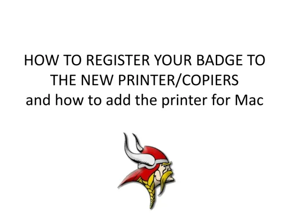 HOW TO REGISTER YOUR BADGE TO THE NEW PRINTER/COPIERS and how to add the printer for Mac
