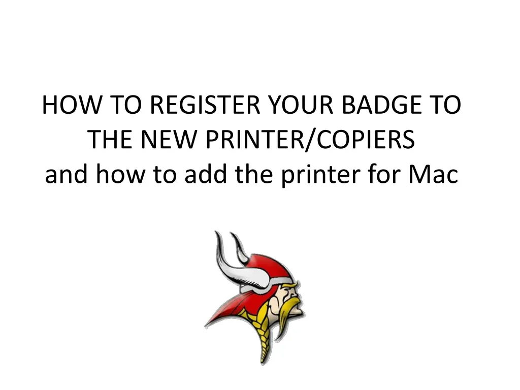 how to register your badge to the new printer copiers and how to add the printer for mac
