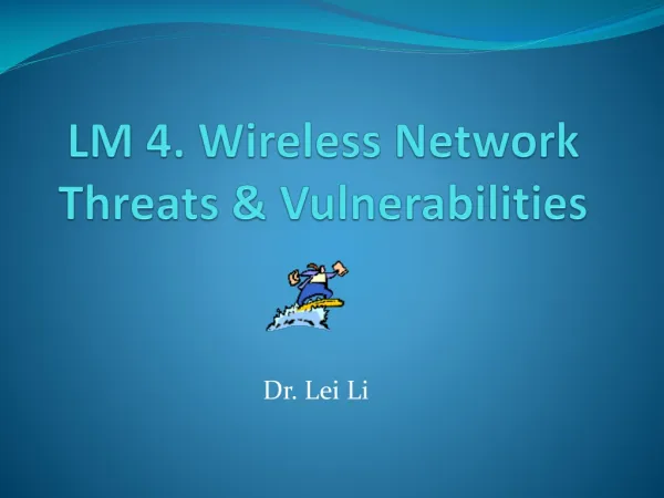 LM 4 . Wireless Network Threats &amp; Vulnerabilities
