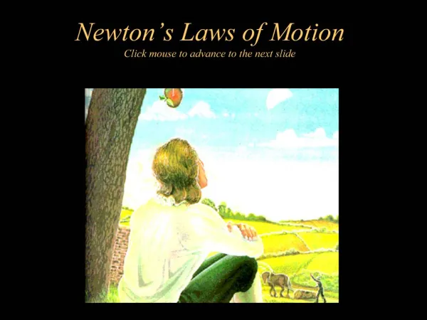 Newton s Laws of Motion Click mouse to advance to the next slide