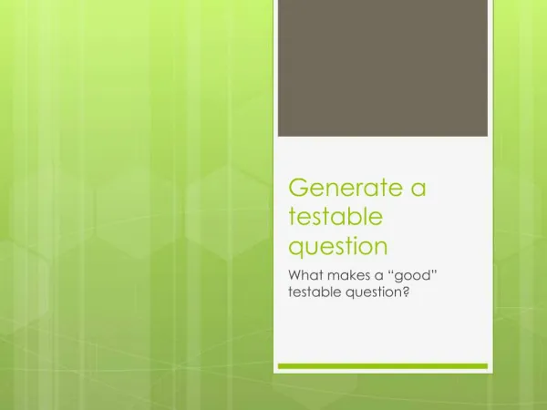 Generate a testable question