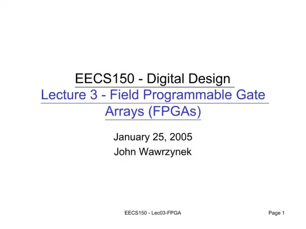 EECS150 - Digital Design Lecture 3 - Field Programmable Gate Arrays FPGAs